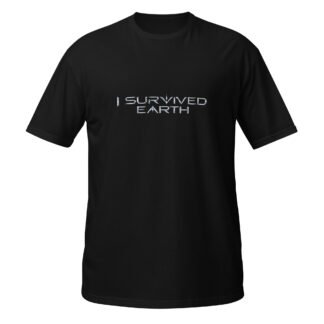I Survived Earth - Short-Sleeve Unisex T-Shirt